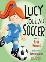 Lucy joue au soccer (Lucy Tries Soccer)